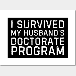 I Survived My Husbands Doctorate Program Husbands PhD Proud Wife Posters and Art